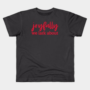 Alternative hymn lyrics: Joyfully we lark about (red text) Kids T-Shirt